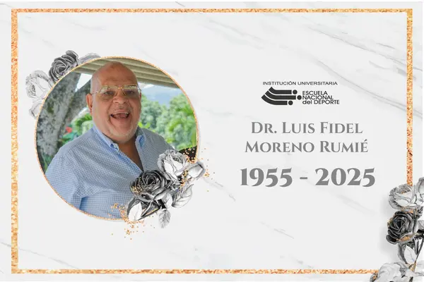 La Instituci&oacute;n Universitaria Escuela Nacional del Deporte, lamenta el sensible fallecimiento del Doctor Luis Fidel Moreno Rumie